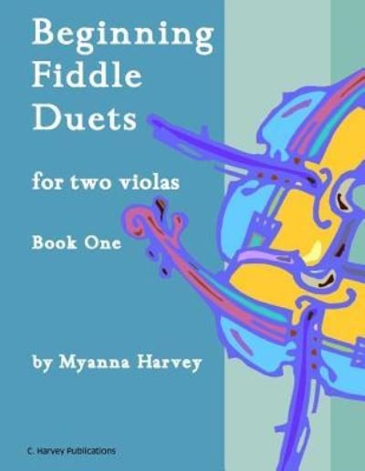 Cover for Myanna Harvey · Beginning Fiddle Duets for Two Violas, Book One (Pocketbok) (2018)