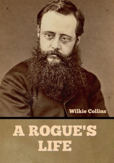 Cover for Wilkie Collins · Rogue's Life (Bog) (2022)