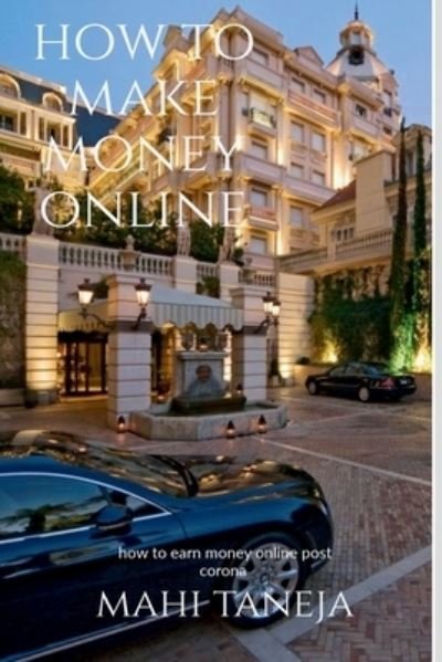 Cover for Mahi Taneja · How to make money online (Paperback Book) (2020)