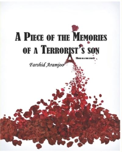 Cover for Aramjoo Farshid Aramjoo · A Piece of the Memories of a Terrorist's Son (Paperback Book) (2021)