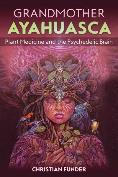 Cover for Christian Funder · Grandmother Ayahuasca: Plant Medicine and the Psychedelic Brain (Paperback Bog) (2021)