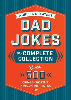 Cover for Editors of Cider Mill Press · The World's Greatest Dad Jokes: The Complete Collection (The Heirloom Edition): Over 500 Cringe-Worthy Puns and One-Liners (Hardcover Book) (2021)