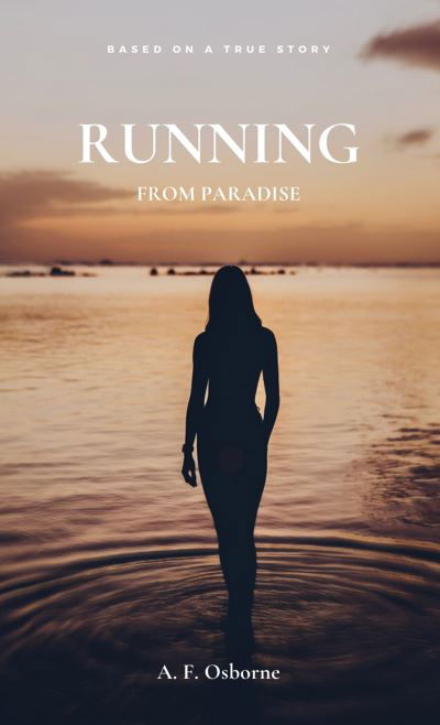 A F Osborne · Running from Paradise (Paperback Book) (2024)