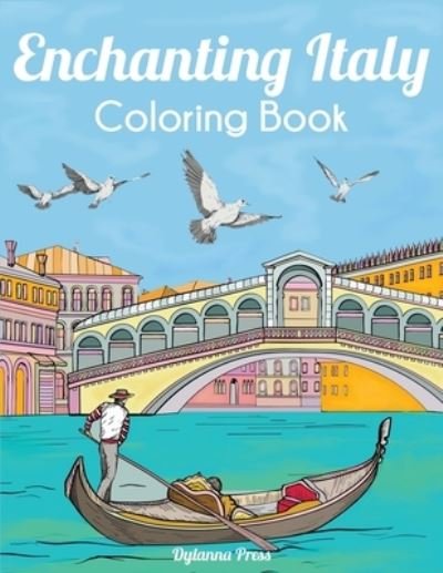 Enchanting Italy Coloring Book - Dylanna Press - Książki - Dylanna Publishing, Inc. - 9781647900359 - 4 czerwca 2020