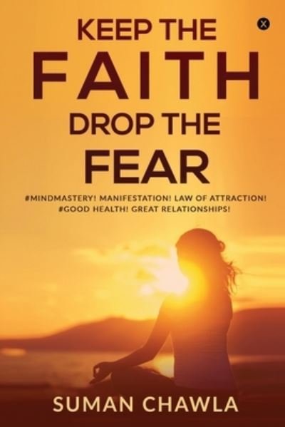 Cover for Suman Chawla · Keep the Faith Drop the Fear (Taschenbuch) (2020)