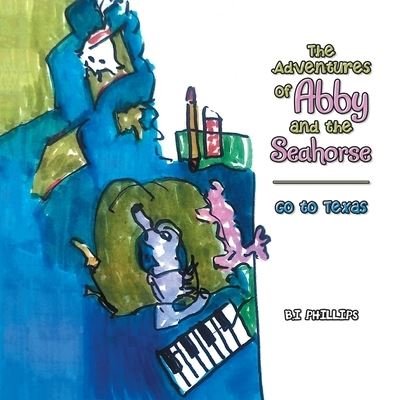 The Adventures of Abby and the Seahorse - B I Phllips - Bøger - Xlibris US - 9781664165359 - 26. april 2021