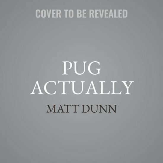 Cover for Matt Dunn · Pug Actually : A Novel (CD) (2021)