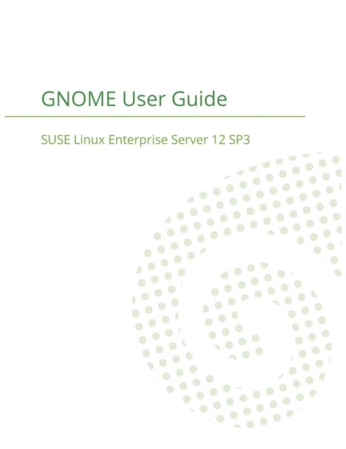 Cover for Suse LLC · SUSE Linux Enterprise Desktop 12 - GNOME User Guide (Taschenbuch) (2018)