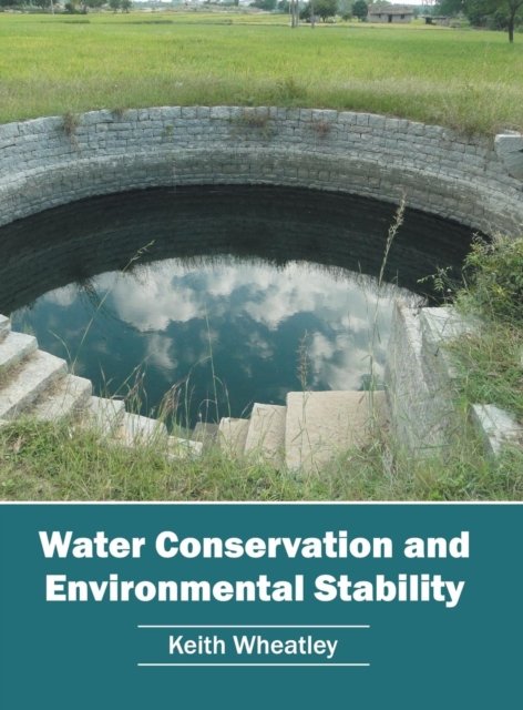 Cover for Keith Wheatley · Water Conservation and Environmental Stability (Hardcover Book) (2016)