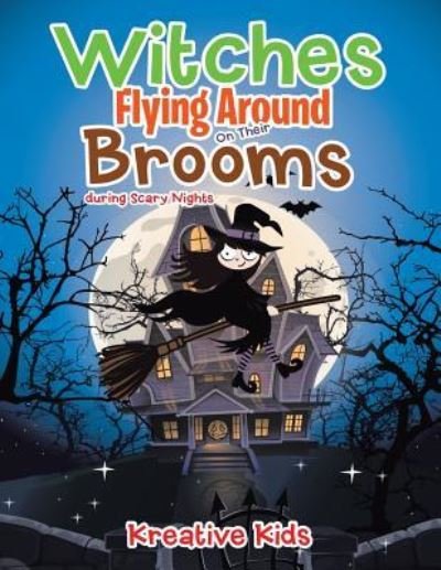 Cover for Kreative Kids · Witches Flying Around on Their Brooms During Scary Nights (Pocketbok) (2016)