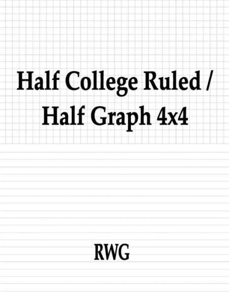 Half College Ruled / Half Graph 4x4 - Rwg - Books - Rwg Publishing - 9781684118359 - June 17, 2019