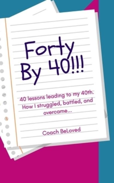 Forty by 40 - Coach Beloved - Boeken - Independently Published - 9781696308359 - 30 september 2019
