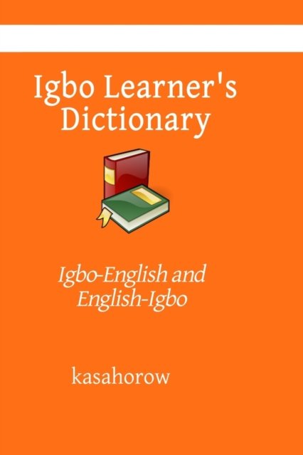 Igbo Learner's Dictionary - Kasahorow - Books - Independently Published - 9781708898359 - November 15, 2019