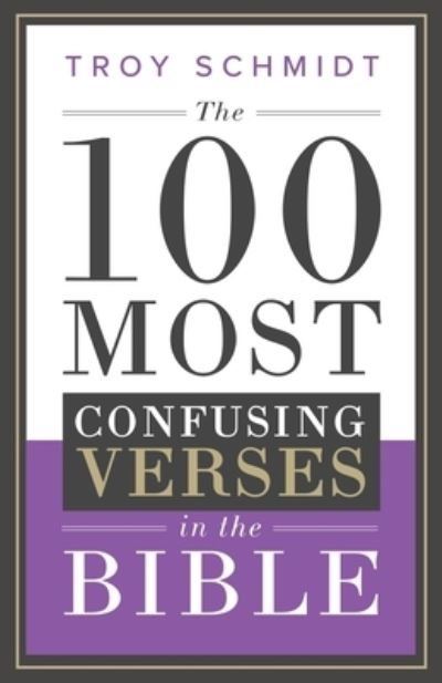Cover for Troy Schmidt · The 100 Most Confusing Verses in the Bible (Paperback Bog) (2019)