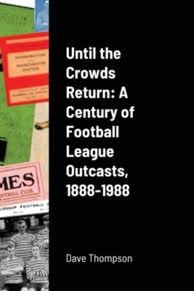 Until the Crowds Return - Dave Thompson - Books - Lulu.com - 9781716367359 - December 3, 2020