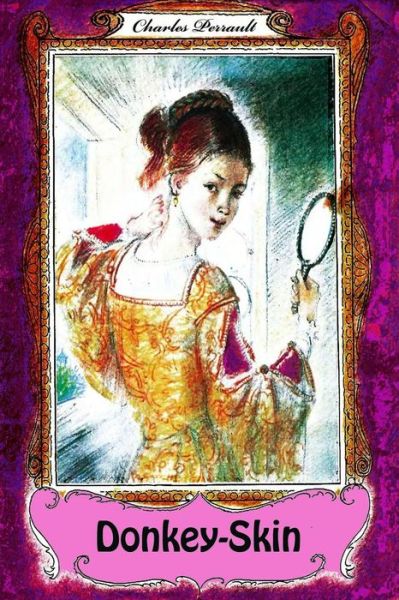 Donkey-skin - Charles Perrault - Books - Createspace Independent Publishing Platf - 9781727343359 - September 15, 2018