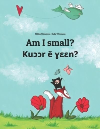 Cover for Sandra Hamer · Am I small? Ku&amp;#596; &amp;#596; r e &amp;#611; &amp;#603; &amp;#603; n?: English-Dinka / South Dinka: Children's Picture Book (Bilingual Edition) - Bilingual Books by Philipp Winterberg (Paperback Book) (2018)