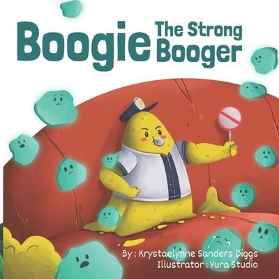 Boogie: The Strong Booger - Krystaelynne Sanders Diggs - Bücher - Krystaelynne Sanders Diggs - 9781737582359 - 19. Oktober 2021