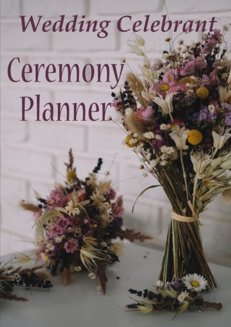 Cover for Veronika Sophia Robinson · Wedding Celebrant Ceremony Planner (Paperback Bog) (2023)