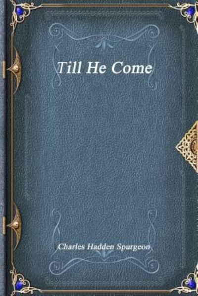 Cover for Charles Hadden Spurgeon · Till He Come (Paperback Bog) (2017)