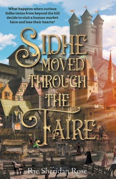 Cover for Rie Sheridan Rose · Sidhe Moved Through the Faire (Paperback Book) (2022)