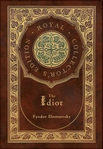Cover for Fyodor Dostoevsky · The Idiot (Royal Collector's Edition) (Case Laminate Hardcover with Jacket) (Gebundenes Buch) [Royal Collector's edition] (2021)