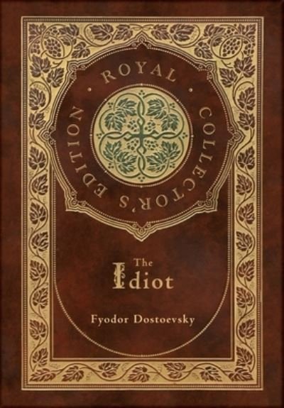 Cover for Fyodor Dostoevsky · The Idiot (Royal Collector's Edition) (Case Laminate Hardcover with Jacket) (Hardcover bog) [Royal Collector's edition] (2021)