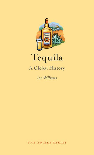 Cover for Ian Williams · Tequila: A Global History - Edible (Gebundenes Buch) (2015)