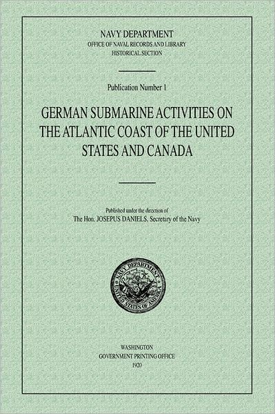 Cover for Navy Department Historical Section · German Submarine Activities on the Atlantic Coast of the United States and Canada (Taschenbuch) (2011)