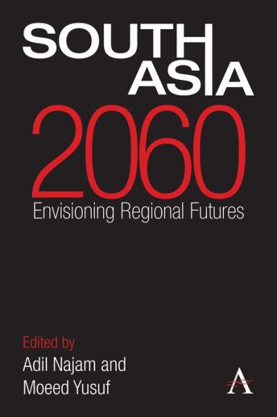 Cover for South Asia 2060: Envisioning Regional Futures - Anthem South Asian Studies (Paperback Book) (2013)