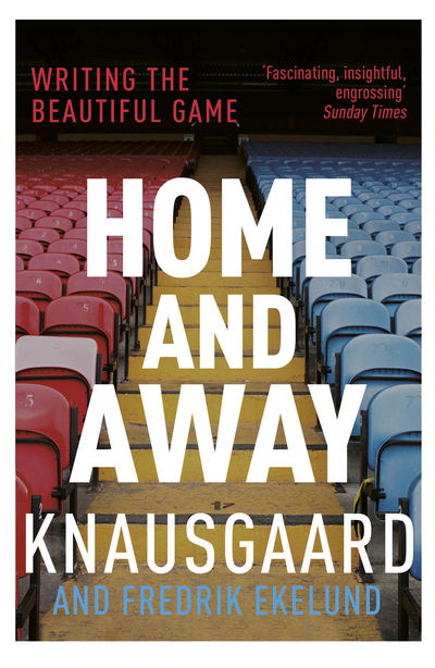 Cover for Karl Ove Knausgaard · Home and Away: Writing the Beautiful Game (Pocketbok) (2017)