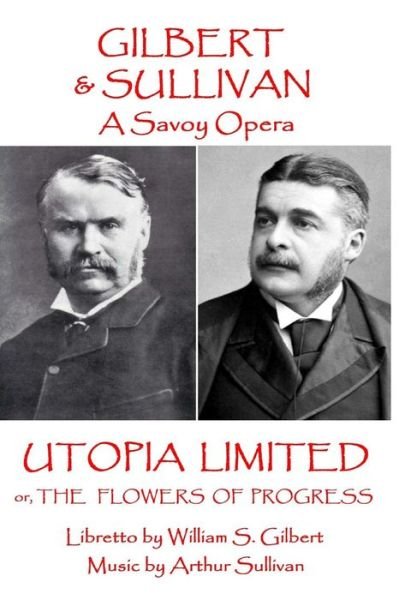 Cover for Arthur Sullivan · W.S Gilbert &amp; Arthur Sullivan - Utopia Limited (Paperback Book) (2017)