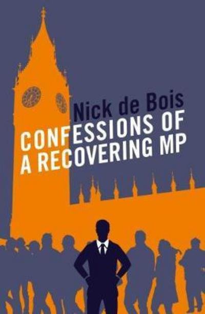 Cover for Nick De Bois · Confessions of a Recovering MP (Paperback Book) (2018)