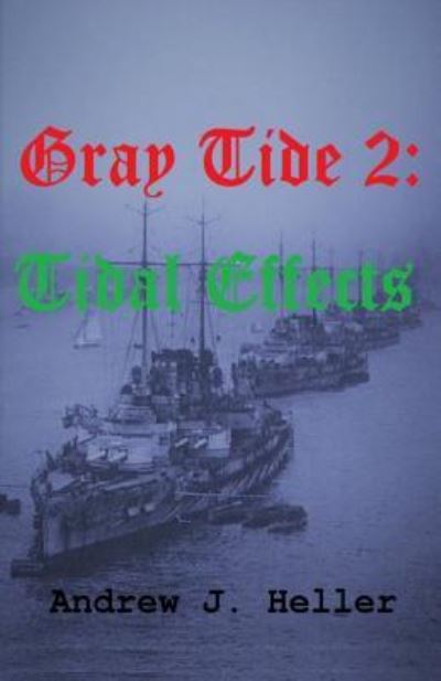 Gray Tide 2: Tidal Effects - Andrew J. Heller - Books - Fiction4all - 9781786951359 - December 22, 2017