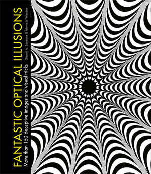 Cover for Gianni A. Sarcone · Fantastic Optical Illusions: More than 150 deceptive images and visual tricks (Hardcover Book) (2020)