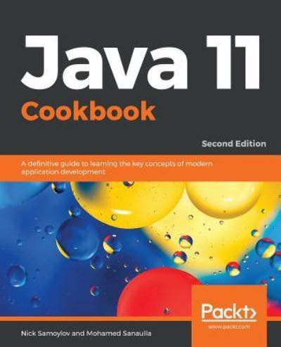 Cover for Nick Samoylov · Java 11 Cookbook: A definitive guide to learning the key concepts of modern application development, 2nd Edition (Paperback Book) [2 Revised edition] (2018)