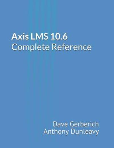 Cover for Dave Gerberich and Anthony Dunleavy · Axis Lms 10.6 Complete Reference (Paperback Book) (2018)