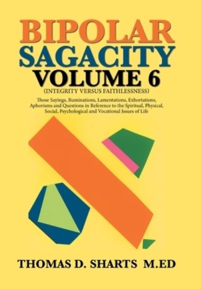 Cover for Thomas D Sharts M Ed · Bipolar Sagacity Volume 6 (Hardcover Book) (2019)