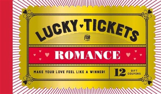 Cover for Chronicle Books · Lucky Tickets for Romance: 12 Gift Coupons (Drucksachen) (2020)