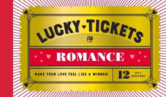 Lucky Tickets for Romance: 12 Gift Coupons - Chronicle Books - Books - Chronicle Books - 9781797205359 - August 31, 2020