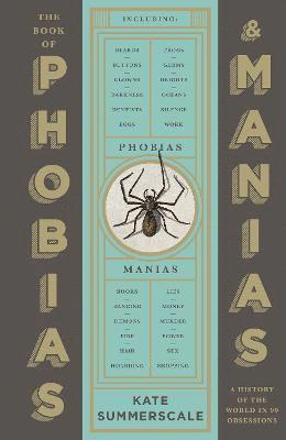 Cover for Kate Summerscale · The Book of Phobias and Manias: A History of the World in 99 Obsessions (Paperback Book) [Export edition] (2022)