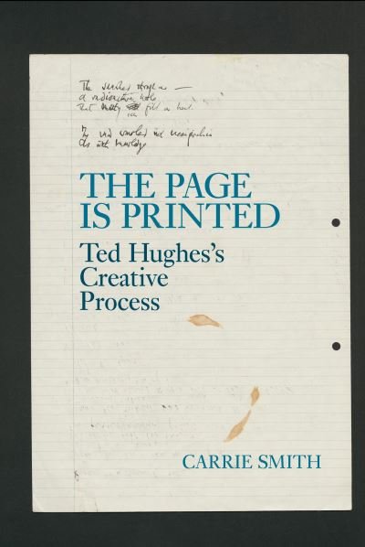 Cover for Carrie Smith · The Page is Printed: Ted Hughes's Creative Process - Liverpool English Texts and Studies (Hardcover bog) (2021)