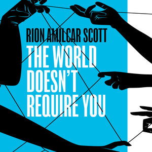 Cover for Rion Amilcar Scott · The World Doesn't Require You (Audiobook (CD)) [Unabridged edition] (2021)