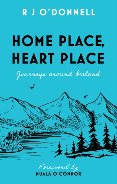 Cover for R J O’Donnell · Home Place, Heart Place: Journeys around Ireland (Paperback Book) (2023)