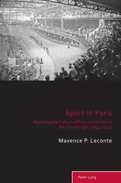 Cover for Sport in Paris : Retracing the Culture of Play and Games in the City of Light (1854–2024) : 14 (Paperback Book) [New ed edition] (2024)