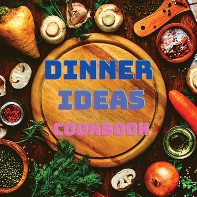 Cover for Fried · Dinner Ideas Cookbook: Easy Recipes for Seafood, Poultry, Pasta, Vegan Stuff, and Other Dishes Everyone Will Love (Pocketbok) (2024)