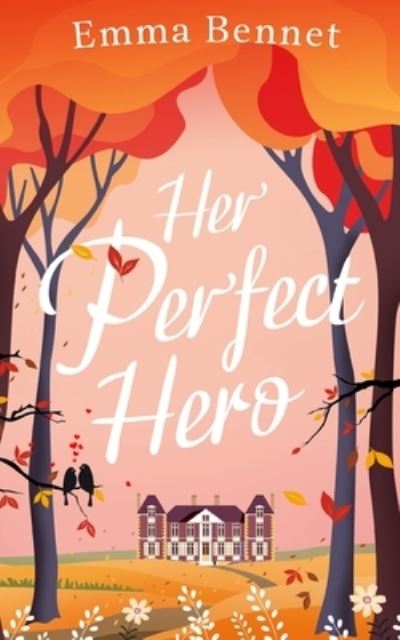 Cover for Emma Bennet · HER PERFECT HERO a Heartwarming, Feel-Good Romance to Fall in Love With (Book) (2022)