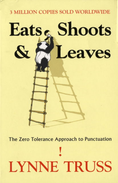 Eats, Shoots and Leaves: The Zero Tolerance Approach to Punctuation - Lynne Truss - Books - Profile Books Ltd - 9781846680359 - July 5, 2007