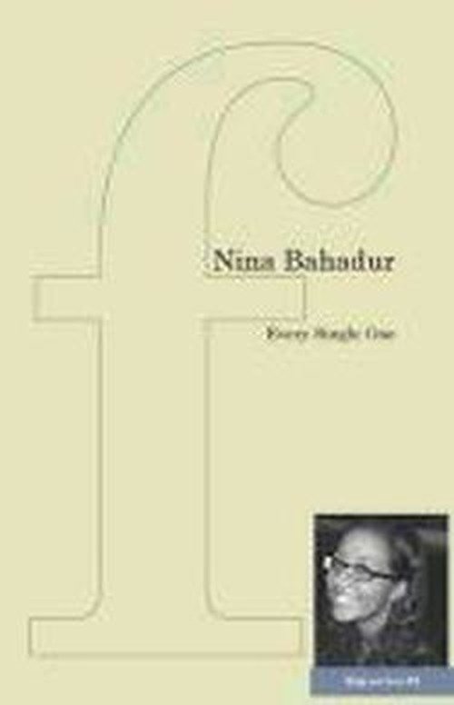 Every Single One - The Flap Pamphlet Series - Nina Bahadur - Kirjat - Flipped Eye Publishing Limited - 9781905233359 - torstai 31. maaliskuuta 2011
