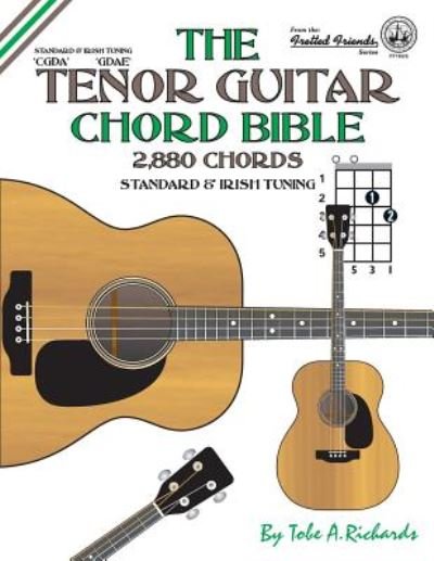 Cover for Tobe A. Richards · The Tenor Guitar Chord Bible : Standard and Irish Tuning 2,880 Chords (Paperback Bog) (2016)